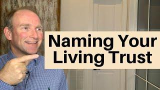 Secret To Naming Your Revocable Living Trust