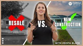 New Construction Homes vs. Resale Homes - Monna Homes - Krista Black