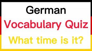 German Vocabulary Quiz: What time is it? | Learn German