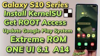 Root ExtremeROM ONE UI 6.1 A14 Galaxy S10 Series Enlgish