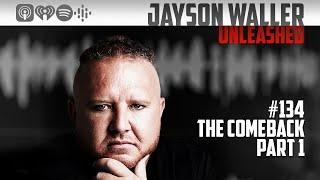 #134 THE COMEBACK - PART 1 #JaysonWaller #Coach #Mentor #Entrepreneur #Business #Growth #Opportunity