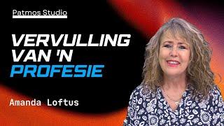 Vervulling van 'n Profesie | Amanda Loftus