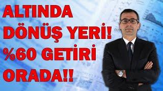 ALTINDA DÖNÜŞ YERİ! %60 GETİRİ ORADA! KKM DOLAR İÇİN TEHDİT!