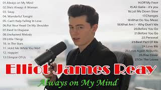 Elliot James Reay Greatest Hits - Best Songs 2023  .Always on My Mind.Elliot James Reay