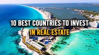 10 Best Countries To Invest In Real Estate | Real Estate Investing