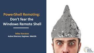 PowerShell Remoting: Don't fear the Windows Remote Shell with Mike Kanakos