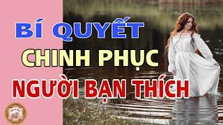 Bí quyết chinh phục người mình thích - Nghe Và Ngẫm