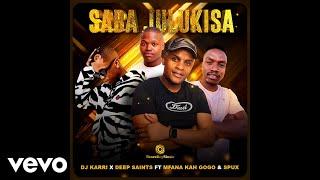 DJ Karri & Deep Saints - Saba Julukisa (Official Audio) ft. Mfana Kah Gogo, Spux