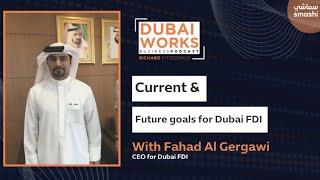 EP20: Fahad Gergawi, CEO of Dubai FDI | Dubai Works