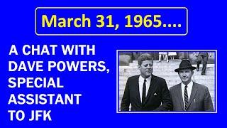 INTERVIEW WITH DAVE POWERS (MARCH 31, 1965)