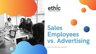 Sales Employees vs  Advertising | Ethic Advertising Agency