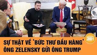 Sự thật về ‘bức thư đầu hàng’ ông Zelensky gửi ông Trump