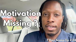 Why You Are Not Motivated | 7 Day Scoop 24