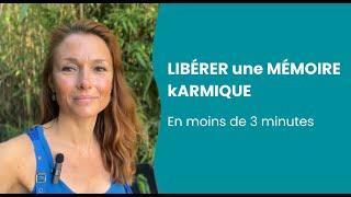 Comment LIBÉRER une MÉMOIRE KARMIQUE en moins de 3 min ?