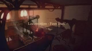 Locomotion - Finn Tran | Original track