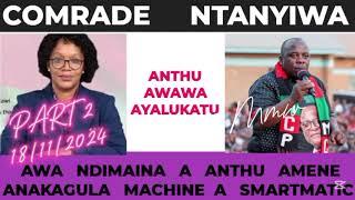 COMRADE NTANYIWA 18/11/24 PART2 ...MAINA A ANTHU AMENE ANAPANGA NAO ZA MACHINE A SMARTMATIC