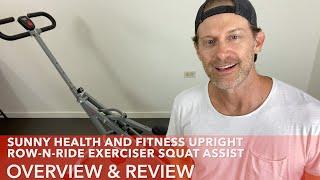 Sunny Health and Fitness Upright Row n Ride Exerciser Squat Assist Overview & Review