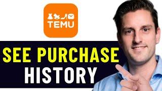 HOW DO I SEE MY PURCHASE HISTORY ON TEMU 2024! (FULL GUIDE)