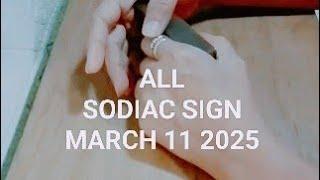  Ngayon MARCH 11 2025 para sa LAHAT Ng SODIAC SIGN