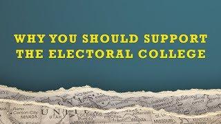 Why you should support the Electoral College