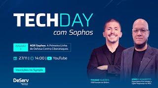 Techday com Sophos - Episódio 5: NDR Sophos - A Primeira Linha de Defesa Contra Ciberataques