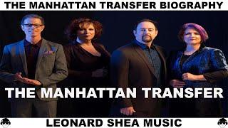 THE MANHATTAN TRANSFER BIOGRAPHY - AMERICAN VOCAL GROUP - LEONARD SHEA MUSIC