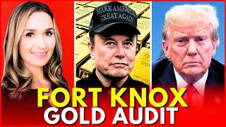  Trump Announces Audit of $400 Billion in Gold Held at Fort Knox,  Elon Musk Wants to Livestream It