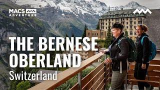 Walking the Bernese Oberland in Switzerland