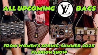 ALL UPCOMING LOUIS VUITTON BAGS from SPRING SUMMER 2025 FASHION SHOW 