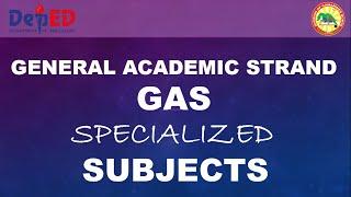 GAS SPECIALIZED SUBJECTS - SHS GRADE 11 & 12