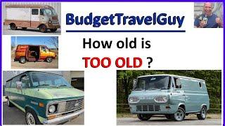 Choosing Your VanLife Van - How Old Is Too Old? Should YOU Buy An Older Minivan, Cargo, Camper Van?