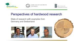 Perspectives of hardwood research from Germany and Switzerland