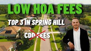 3 Communities with LOW HOA Fees & NO CDD | Spring Hill, Florida