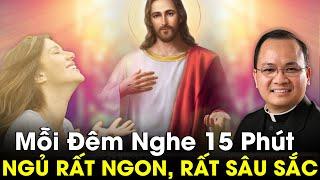  Mỗi Đêm Nghe 15 Phút Ngủ Rất Ngon Nghe Để Sám Hối Ăn Chay, Quá sâu sắc | Lm Phạm TĨnh