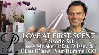 Issey Miyake L’Eau D’Issey & L’Eau D’Issey Pour Homme IGO on Persolaise Love At First Scent ep 98