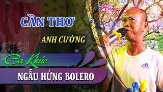 NGẪU HỨNG BOLERO - Anh Cường | 7 Sắc Tây Đô