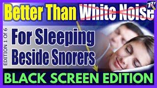 2.5X Better Than White Noise to Block Snoring Black Screen