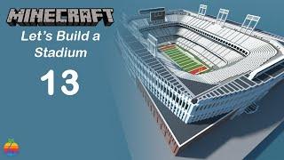 Minecraft - Let's Build a Stadium [Part 13]