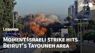 Moment Israeli strike hits Beirut's Tayouneh area and its aftermath | AFP