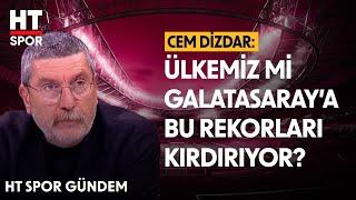 Cem Dizdar'dan Galatasaray Yorumu - HT Spor Gündem