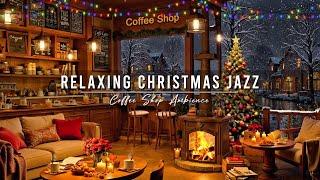 Relaxing Christmas Jazz Music  Cozy Christmas Coffee Shop Ambience & Crackling Fireplace for Unwind