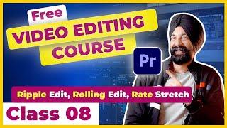 Premiere Pro Course  Class 08    Learn Video Editing | Ripple Edit, Rolling Edit, Rate Stretch