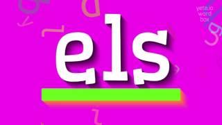 How to say "els"! (High Quality Voices)