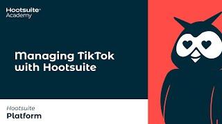 Managing and Scheduling TikTok with Hootsuite