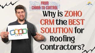 Introduction to ZOHO CRM and why is it beneficial for Roofing Contractors? | From Chaos to Control