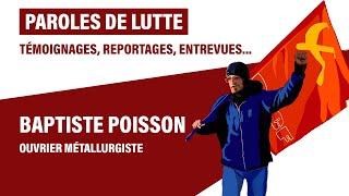 Paroles de lutte n°1 - Baptiste P., ouvrier métallurgiste