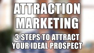 Attraction Marketing Tips - 3 Steps to Attract Your Ideal Prospect