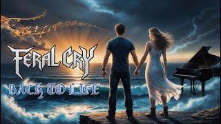 Feral Cry - Back To Life | Heartfelt Metal Ballad