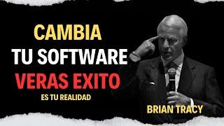 Cambia tu SOFTWARE Y VERAS EL VERDADERO EXITO  | Brian Tracy #mentalidad