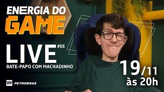 Energia do Game Live #6 | Bate-papo com o @Machadinho